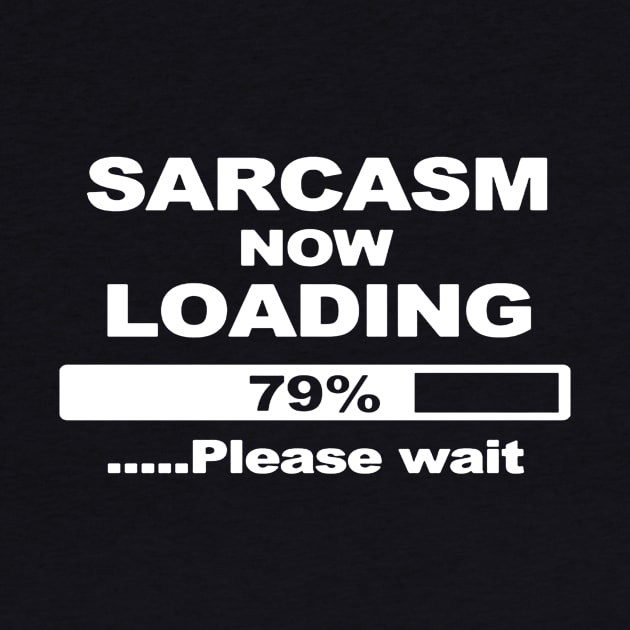 SARCASM NOW LOADING FUNNY DESIGN JOKE COMEDY by tirani16